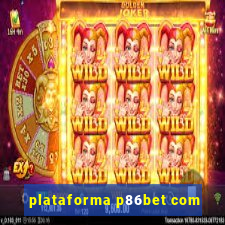 plataforma p86bet com